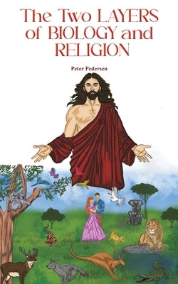 The Two Layers of Biology and Religion by Pedersen, Peter