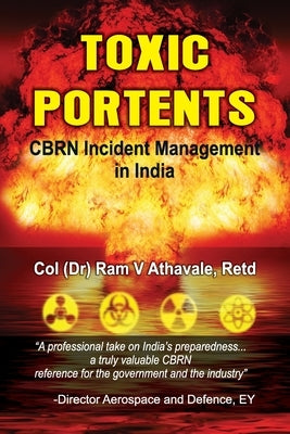 Toxic Portents: CBRN Incident Management in India by Athavale, Ram V.