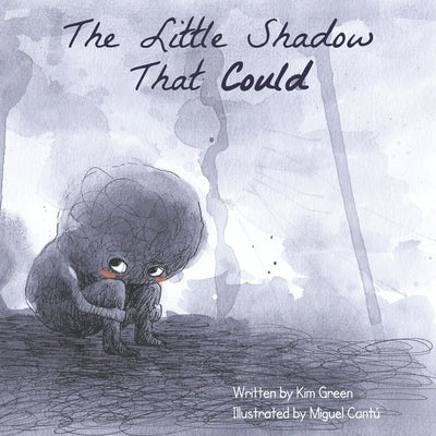 The Little Shadow That Could by Cantu, Miguel