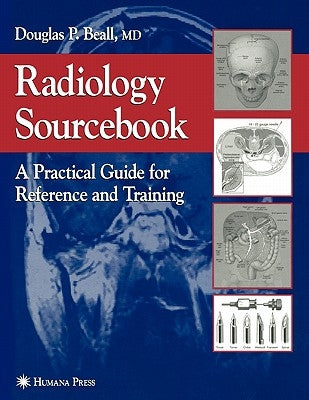 Radiology Sourcebook: A Practical Guide for Reference and Training by Beall, Douglas P.