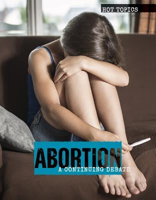 Abortion: A Continuing Debate by Green, Meghan