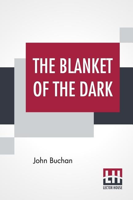 The Blanket Of The Dark by Buchan, John