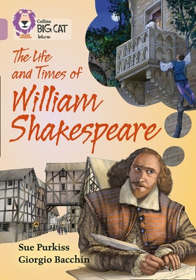 Collins Big Cat - The Life and Times of William Shakespeare: Band 18/Pearl by Purkiss, Sue