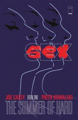 Sex Volume 1: Summer of Hard by Casey, Joe