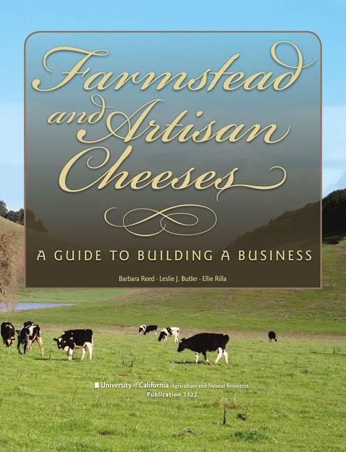 Farmstead and Artisan Cheeses: A Guide to Building a Business by Reed, Barbara