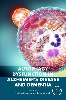 Autophagy Dysfunction in Alzheimer's Disease and Dementia by Hamano, Tadanori