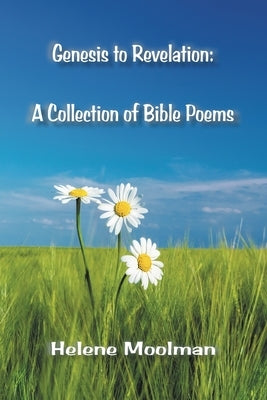 Genesis to Revelation by Moolman, Helene E.