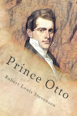 Prince Otto: A Romance by Stevenson, Robert Louis