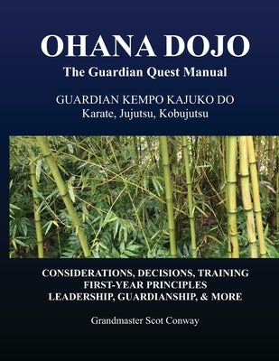 Ohana Dojo: The Guardian Quest Manual: Guardian Kempo Kajuko Do: Karate, Jujutsu, Kobujutsu by Conway, Scot