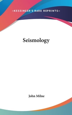 Seismology by Milne, John