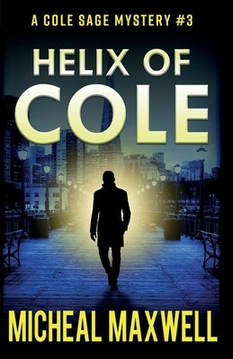 Helix of Cole: A Mystery and Suspense Novel by Maxwell, Micheal