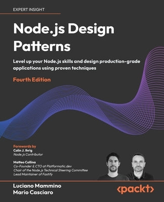 Node.js Design Patterns - Fourth Edition: Level up your Node.js skills and design production-grade applications using proven techniques by Mammino, Luciano