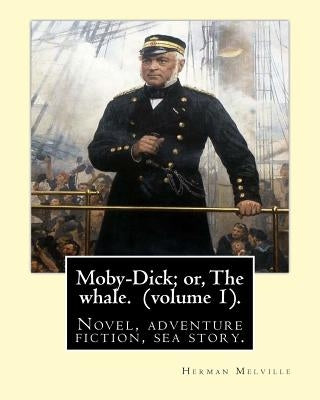 Moby-Dick; or, The whale. By: Herman Melville, this book is inscribed to Nathaniel Hathorne (volume 1).: Novel, adventure fiction, sea story. by Hathorne, Nathaniel