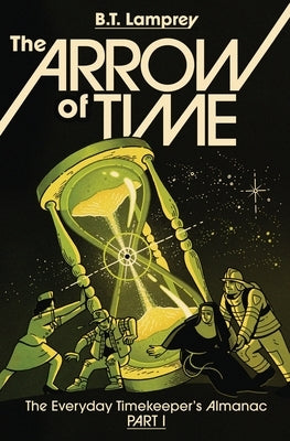 The Arrow of Time by Lamprey, B. T.