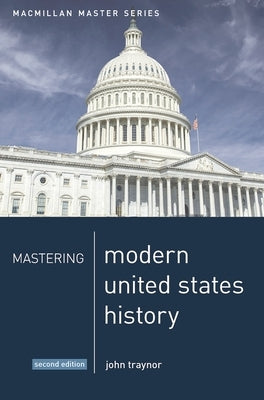 Mastering Modern United States History by Traynor, John