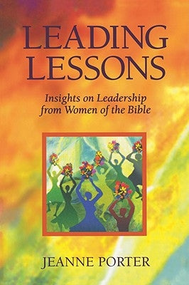 Leading Lessons: Insights on Leadership from Women of the Bible by Porter, Jeanne