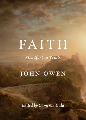 Faith: Steadfast in Trials by Owen, John