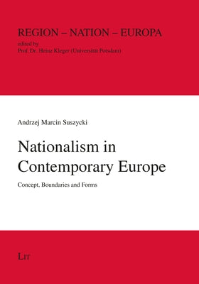 Nationalism in Contemporary Europe: Concept, Boundaries and Forms by Suszycki, Andrzej Marcin