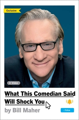 What This Comedian Said Will Shock You by Maher, Bill