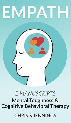 Empath: 2 Manuscripts Mental Toughness and Cognitive Behavioral Therapy by Jennings, Chris S.