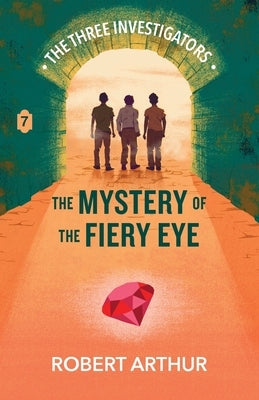 The Mystery of the Fiery Eye by Arthur, Robert