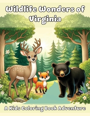 Wildlife Wonders of Virginia: A Coloring Book Adventure by Adventures, Ashley And Joshua