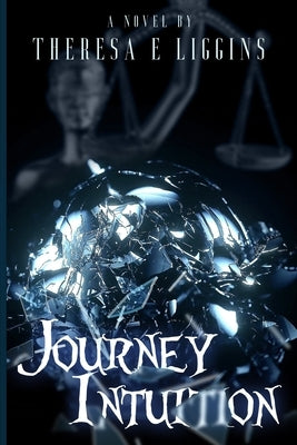 Journey Intuition by Liggins, Theresa E.