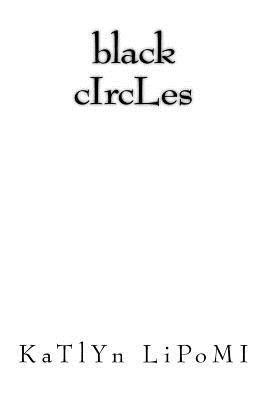 Black Circles: LiFe by Lipomi, Katlyn
