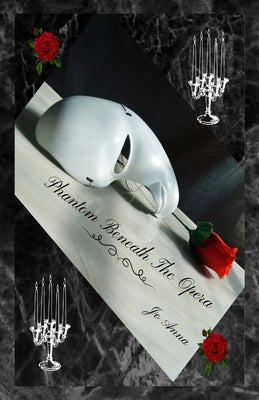 Phantom Beneath The Opera by Anna, Jo