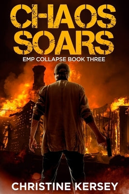 Chaos Soars: A Post-apocalyptic EMP Survival Thriller (EMP Collapse Book Three) by Kersey, Christine