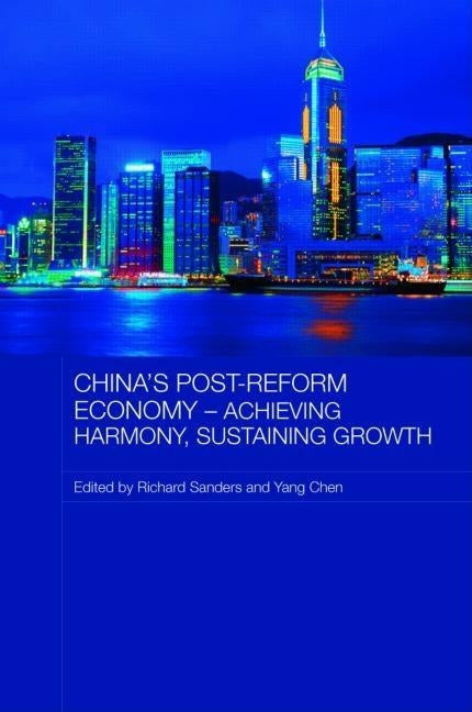 China's Post-Reform Economy - Achieving Harmony, Sustaining Growth by Sanders, Richard