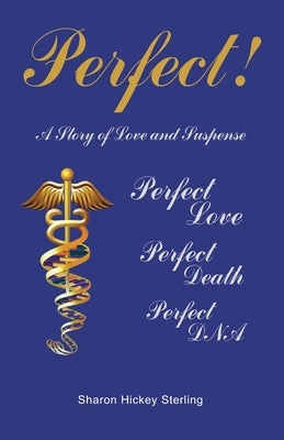 Perfect!: A Story of Love and Suspense by Hickey Sterling, Sharon