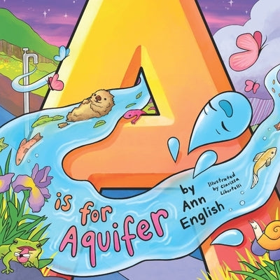 A is for Aquifer by Libertelli, Clarissa