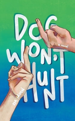 Dog Won't Hunt by Moon, XM