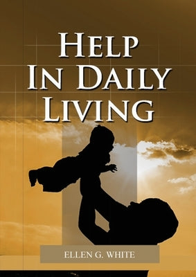 Help in Daily Living by White, Ellen G.