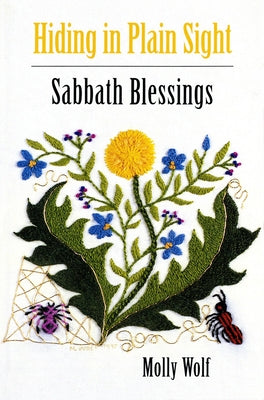 Hiding in Plain Sight: Sabbath Blessings by Wolf, Molly