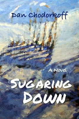 Sugaring Down by Chodorkoff, Dan