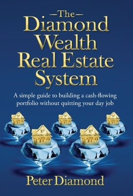 The Diamond Wealth Real Estate System by Diamond, Peter
