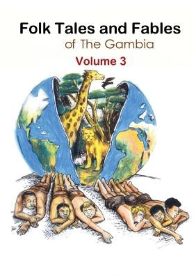 Folk Tales and Fables from the Gambia: Volume 3 by Bojang, Sukai Mbye