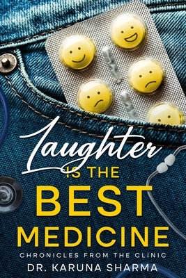 Laughter is the Best Medicine: Chronicles from the Clinic by Sharma, Karuna