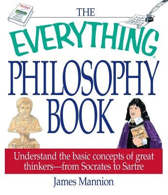 The Everything Philosophy Book by Mannion, James