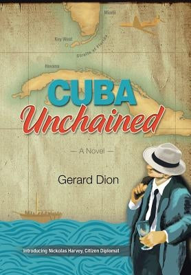 CUBA Unchained by Dion, Gerard