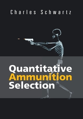 Quantitative Ammunition Selection by Schwartz, Charles