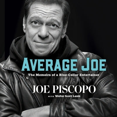 Average Joe: The Memoirs of a Blue-Collar Entertainer by Piscopo, Joe