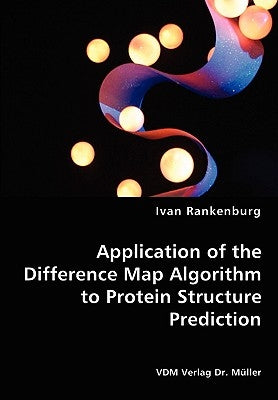 Application of the Difference Map Algorithm to Protein Structure Prediction by Rankenburg, Ivan