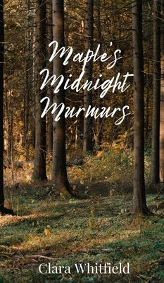 Maple's Midnight Murmurs by Whitfield, Clara