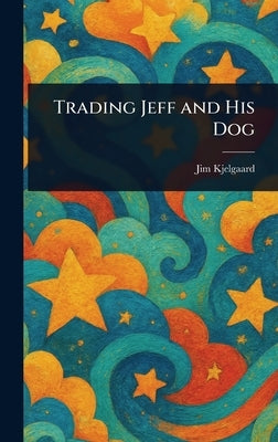 Trading Jeff and His Dog by Kjelgaard, Jim