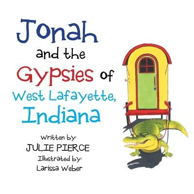Jonah and the Gypsies of West Lafayette, Indiana by Pierce, Julie