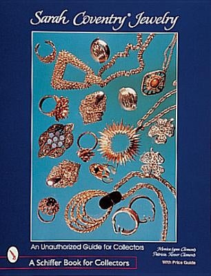 Sarah Coventry(r) Jewelry: An Unauthorized Guide for Collectors by Clements, Monica Lynn