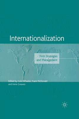 Internationalization: Firm Strategies and Management by Wheeler, C.